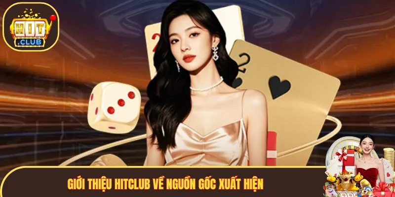 Giới thiệu Hitclub về nguồn gốc, pháp lý