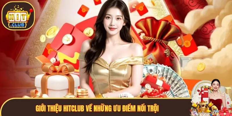 Giới thiệu Hitclub về những lợi thế