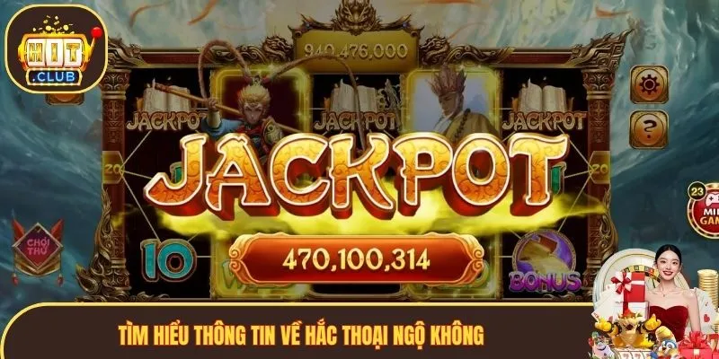 Tìm hiểu thông tin về Hắc Thoại Ngộ Không