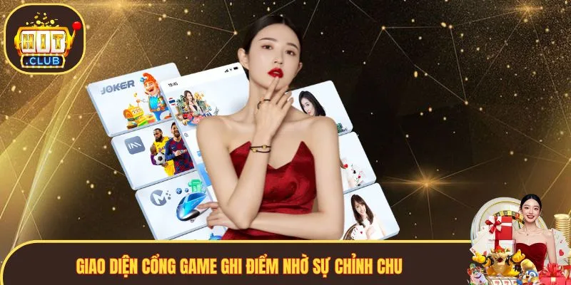 Giao diện cổng game ghi điểm nhờ sự chỉnh chu