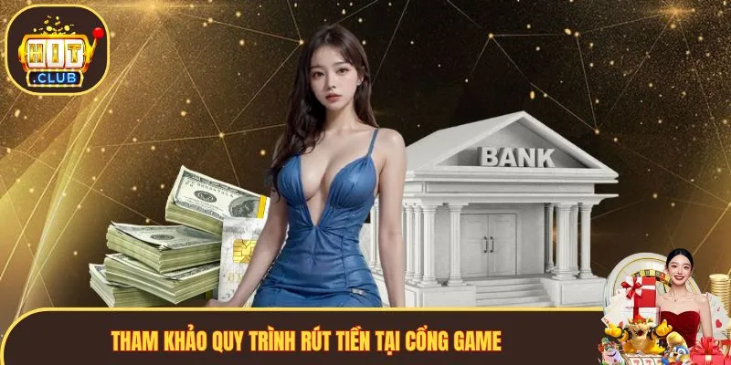 Tham khảo quy trình rút tiền tại cổng game