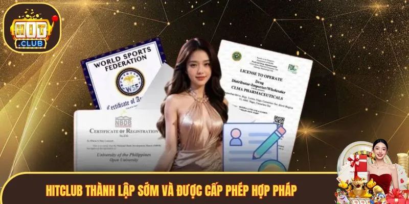 Hitclub thành lập sớm và được cấp phép hợp pháp
