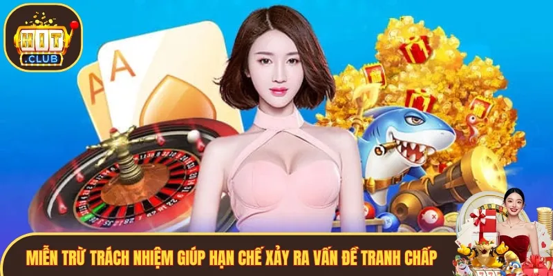 Miễn trừ trách nhiệm giúp hạn chế xảy ra vấn đề tranh chấp