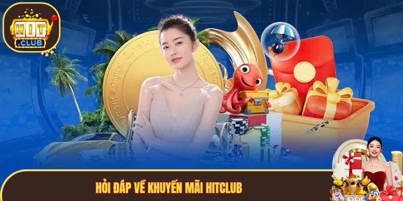 Vài thắc mắc liên quan đến khuyến mãi Hitclub