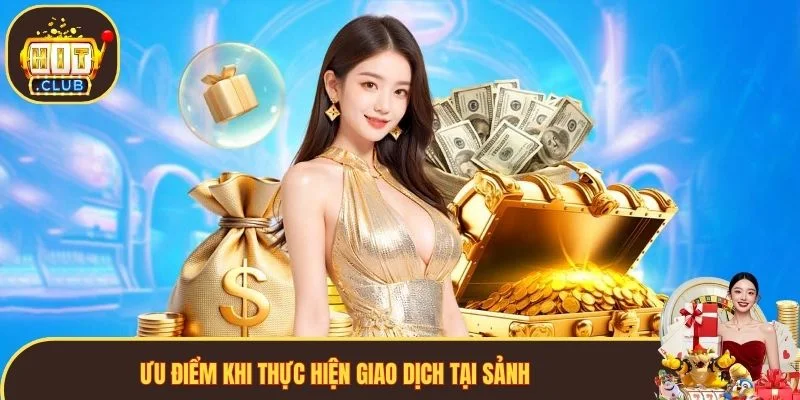 Ưu điểm khi thực hiện giao dịch tại sảnh