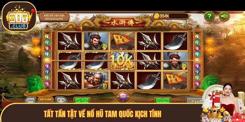 Tất tần tật về nổ hũ Tam Quốc kịch tính