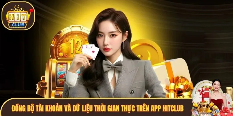 Đồng bộ tài khoản và dữ liệu thời gian thực trên app Hitclub