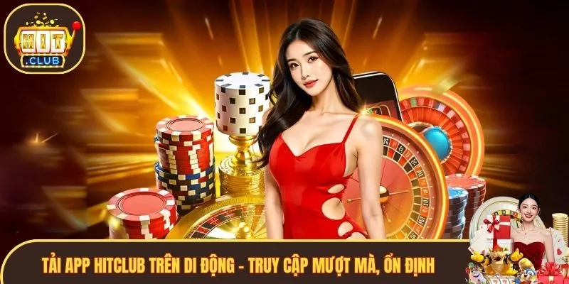 Tải app Hitclub trên di động – truy cập mượt mà, ổn định