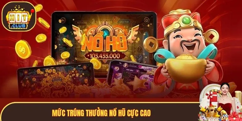 Mức trúng thưởng nổ hũ cực cao